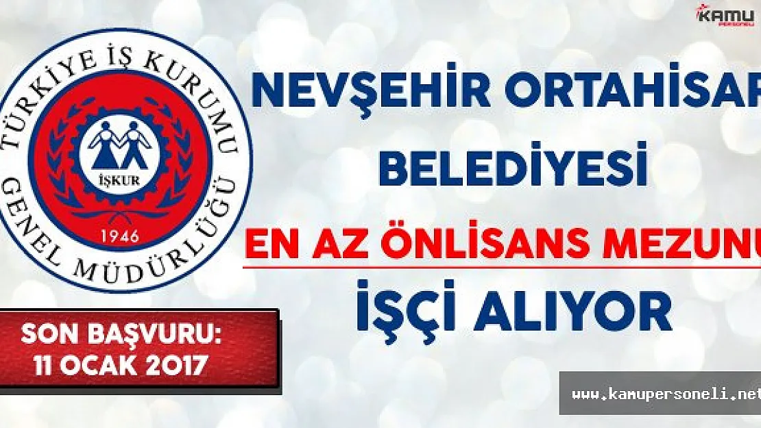 Nevşehir Ortahisar Belediyesi En Az Önlisans Mezunu İşçi Alıyor