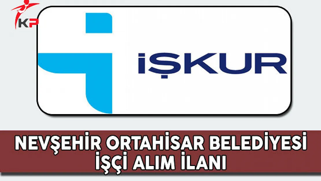 Nevşehir Ortahisar Belediyesi İşçi Alım İlanı