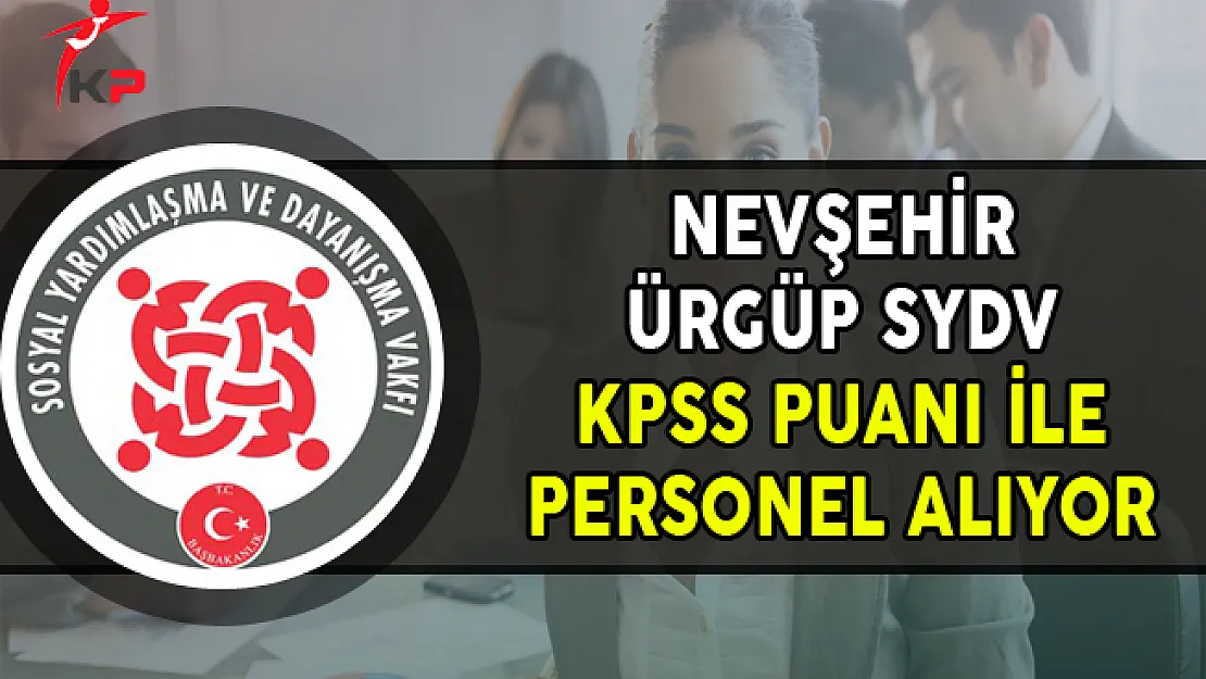 Nevşehir Ürgüp SYDV KPSS En Az 60 Puan ile Kamu Personel Alımı Yapıyor