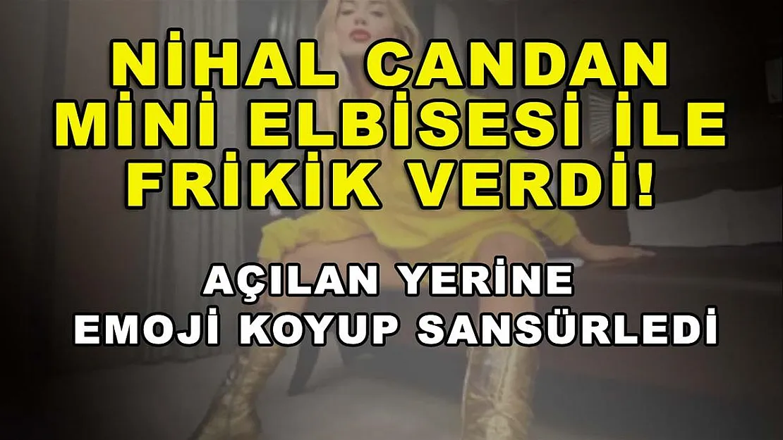 Nihal Candan mini elbisesi ile frikik verdi! Açılan yerine emoji koyup sansürledi