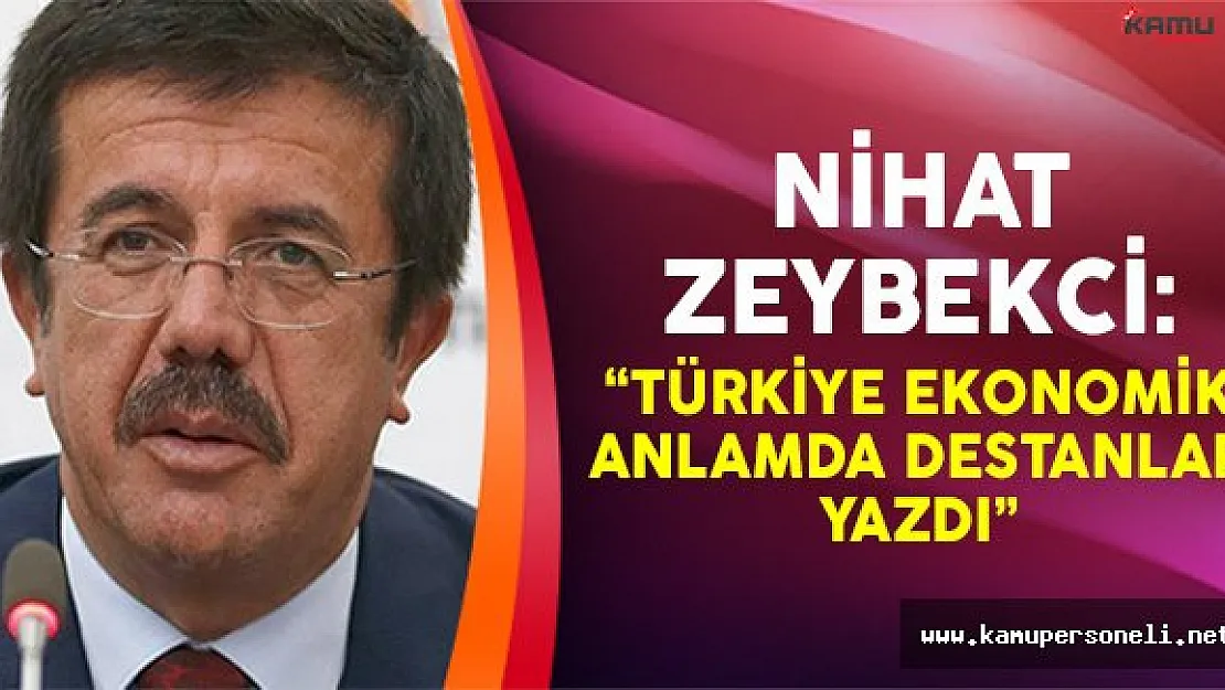 Nihat Zeybekci: Türkiye Ekonomik Anlamda Destanlar Yazdı