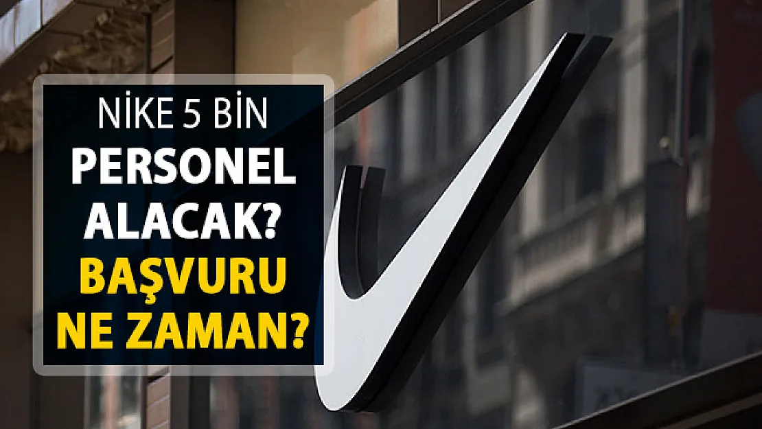 Nike 5 Bin Personel Alımı Yapacak ! Başvurular Ne Zaman?