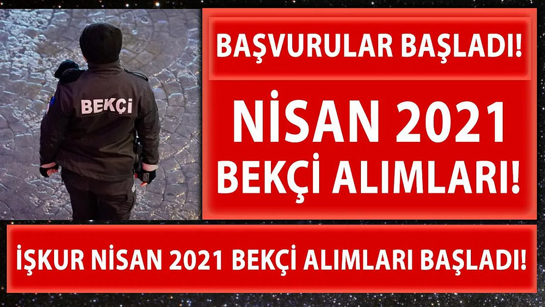 Nisan 2021 bekçi alımları başladı! İŞKUR bekçi alımı 2021 başvuru ekranı..