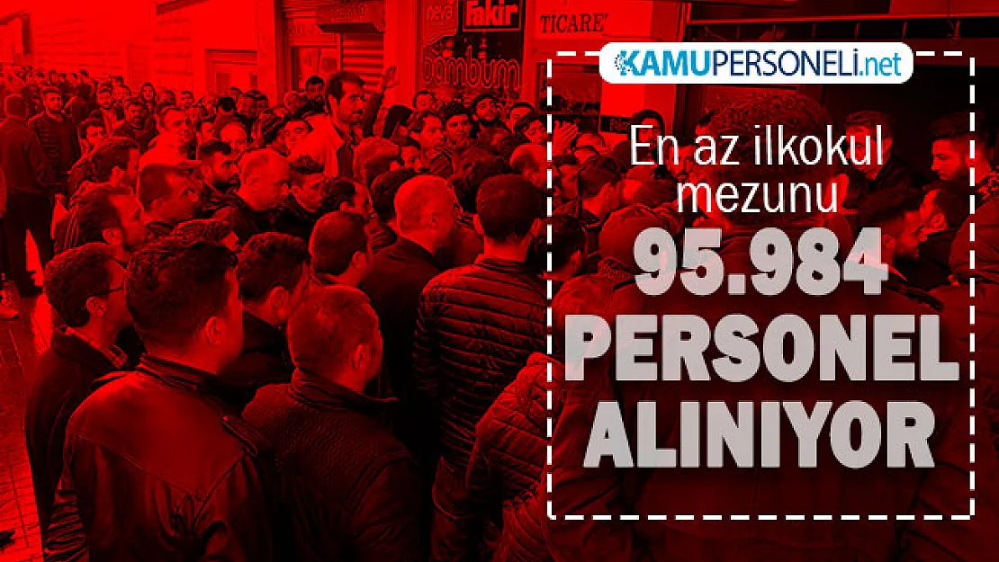 Nisan ayı ay başı dev personel alımı başladı! En az ilkokul mezunu 95 bin 984 personel alınıyor: Başvuru başladı