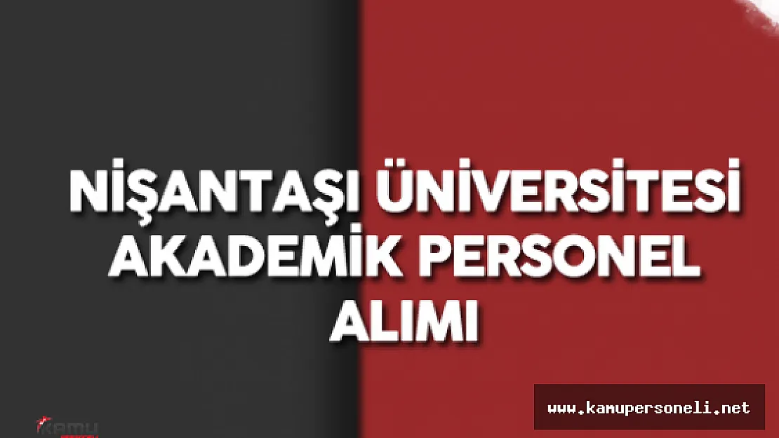 Nişantaşı Üniversitesi Akademik Personel Alımı Yapacak