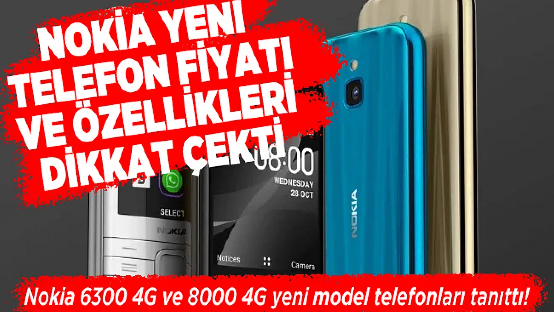Nokia 6300 4G ve 8000 4G yeni model telefonları tanıttı! Nokia yeni telefon fiyatı ve özellikleri dikkat çekti