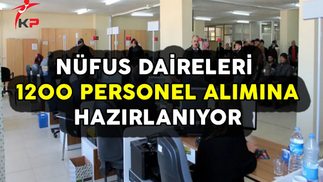 Nüfus Daireleri 1200 Personel Alım İlanına Hazırlanıyor