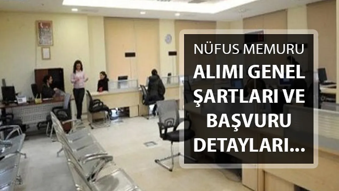 Nüfus Müdürlüğü Memur Alımı İçin Genel Şartlar Belli Oldu