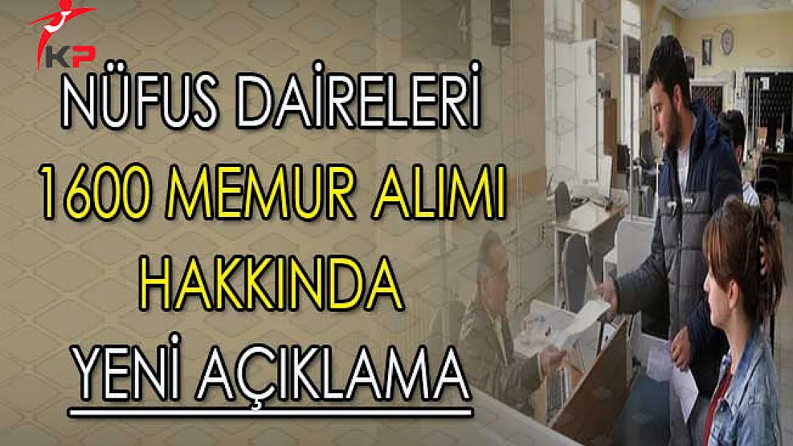Nüfus Müdürlükleri 1600 Memur Alımı Hakkında Yeni Açıklama Geldi