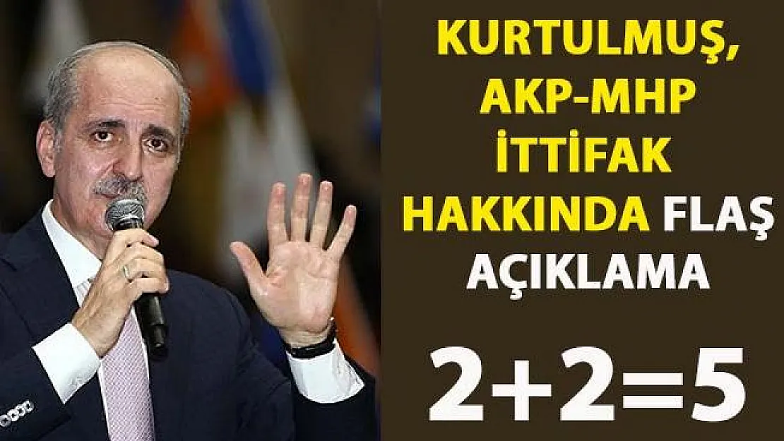 Numan Kurtulmuş, MHP ittifakı hakkında flaş açıklamalarda bulundu