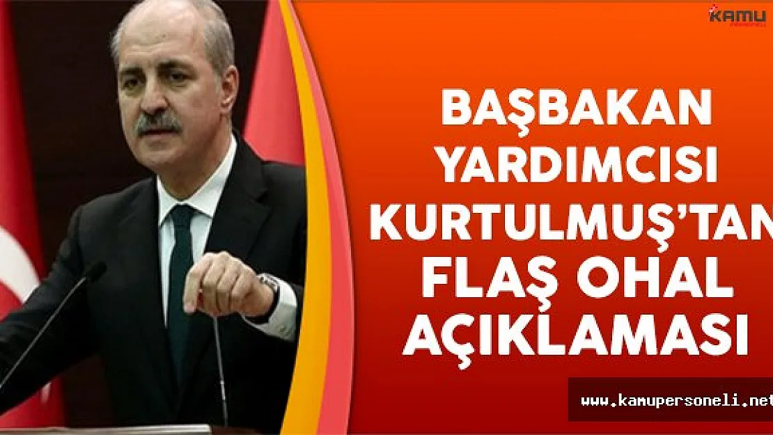 Numan Kurtulmuş'tan flaş OHAL açıklaması