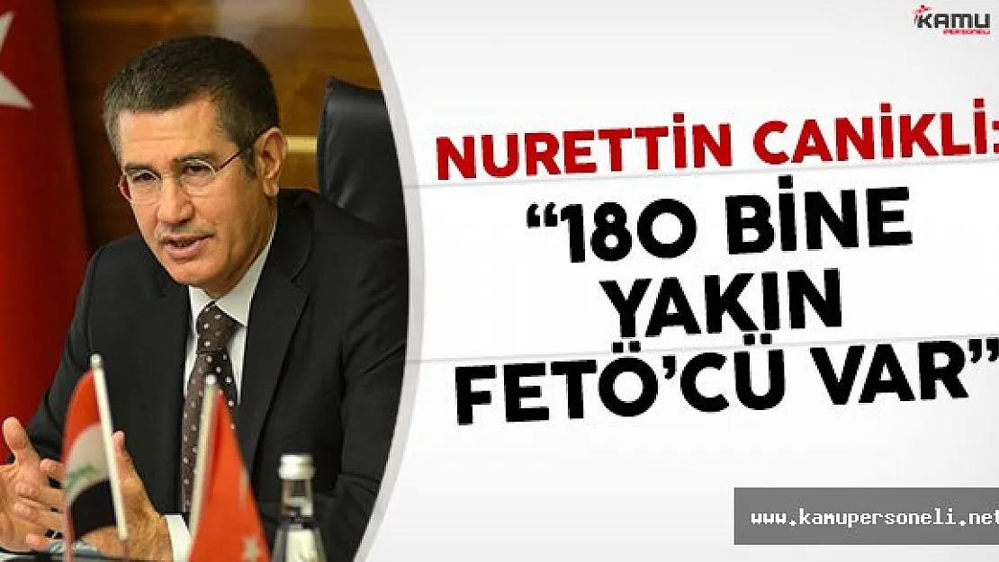 Nurettin Canikli: 餌 Bine Yakın FETÖ'cü Var'