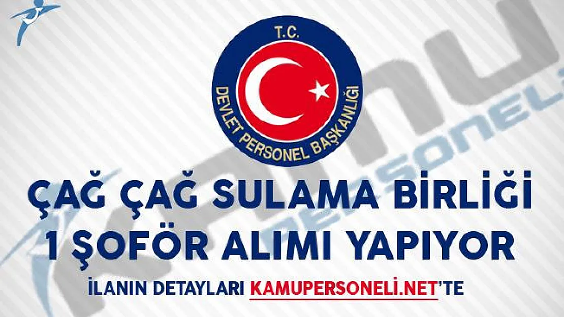 Nusaybin Çağ Çağ Sulama Birliği Başkanlığı 1 Şoför Alımı İçin İlan Yayımladı!