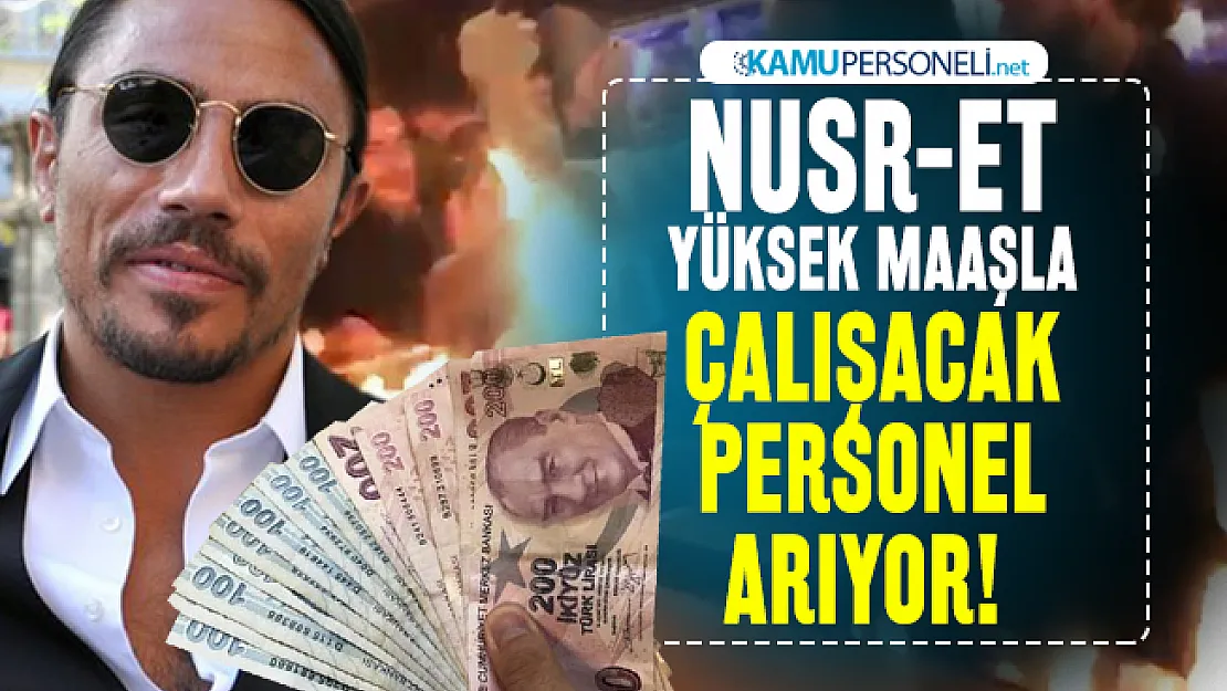 Nusret yüksek maaşla çalışacak personel arıyor! Nusret iş ilanı başvuru şartları belli oldu