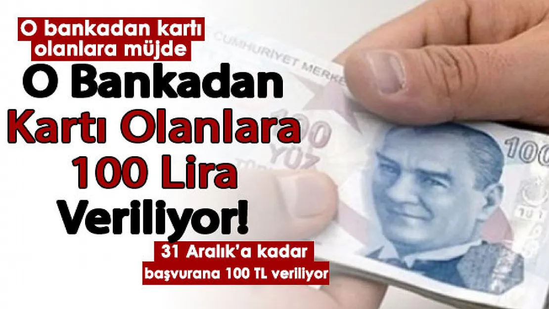 O bankada kartı olanlara müjdeli haber verildi! Kart sahiplerine 100 lira veriliyor