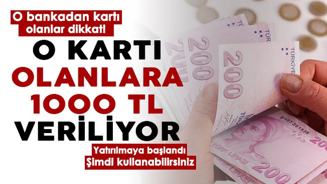 O bankadan kartı olanlar için duyuru yapıldı! Kartlara 1000 TL yatırılmaya başlandı: Şimdi kullanmaya başlayın
