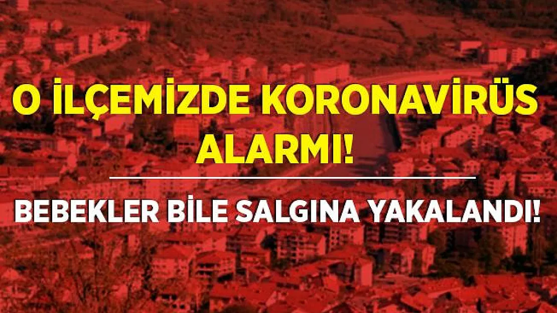 O ilçede korkutan vaka artışı! Bebekler bile salgına yakalandı!