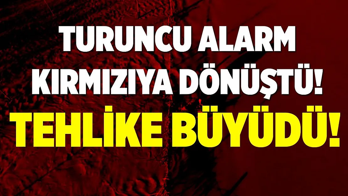 O ilçede turuncu alarm kırmızıya dönüştü! Tehlike büyüdü!