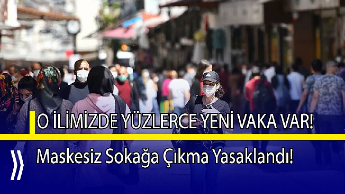 O ilimizde ikinci dalga endişesi! Maskesiz sokağa çıkma yasaklandı!
