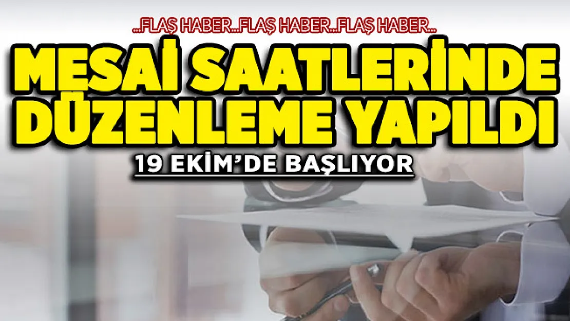 O ilimizde mesai saatlerinde düzenleme yapıldı!