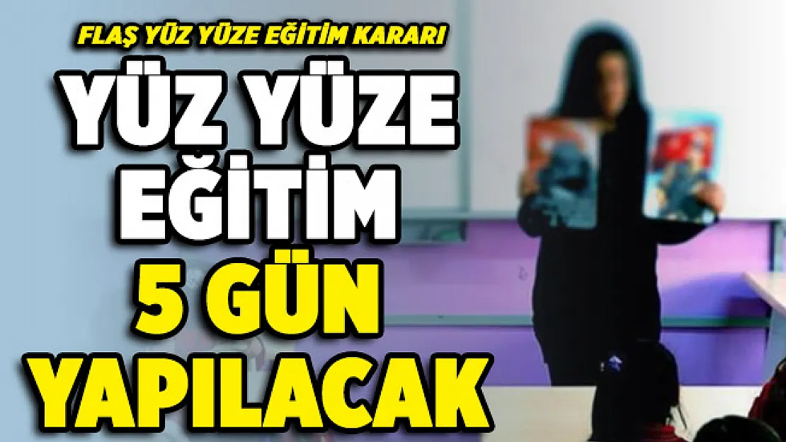 O ilimizde yüz yüze eğitim hakkında flaş karar! 5 gün eğitim verilecek