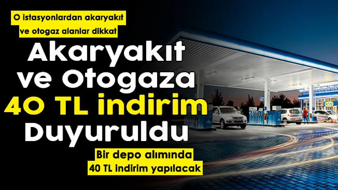 O istasyonlardan akaryakıt veya otogaz alımında 40 TL indirim yapılıyor! Resmi duyuru paylaşıldı