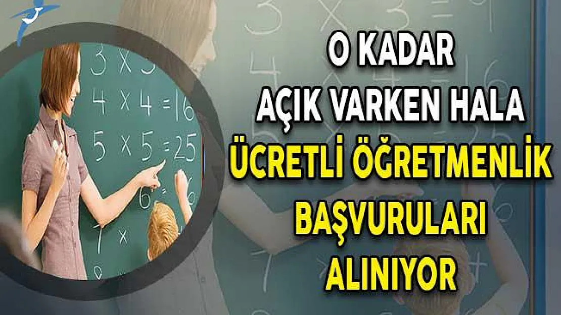 O Kadar Açık Varken Hala Ücretli Öğretmenlik Başvuruları Alınıyor