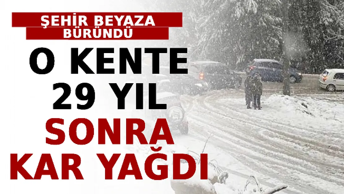 O Kente 29 Yıl Sonra Kar Yağdı! Şehir Beyaza Büründü
