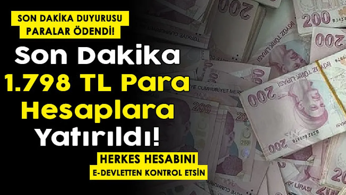 O kişilerin hesabına 1.798 lira para yatırıldı! Herkes parasını e-Devletten kontrol etsin