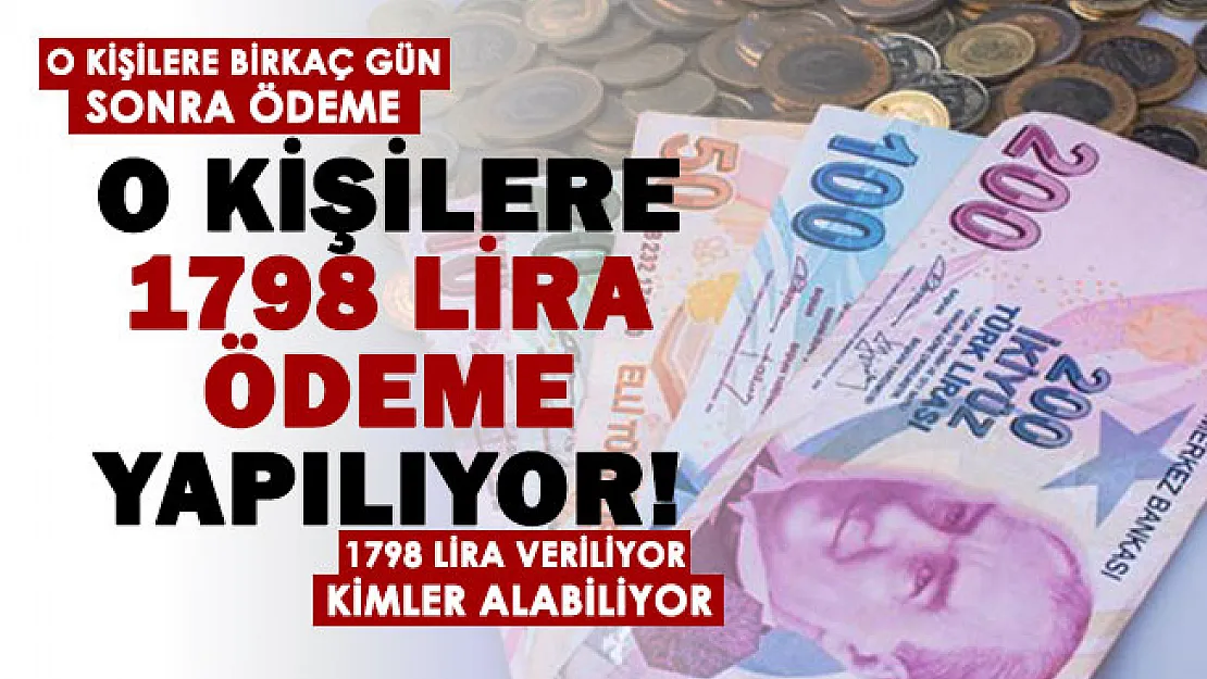 O kişilerin hesabına birkaç gün sonra 1798 lira yatacak! İşte ödeme yapılacak kişiler