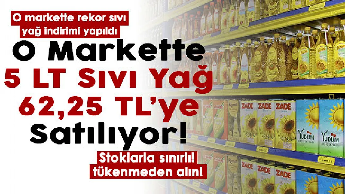O markette rekor sıvı yağ indirimi yapıldı! 5 litre sıvı yağ 62,25 TL'ye satılıyor! Stoklarla sınırlı, hemen alın