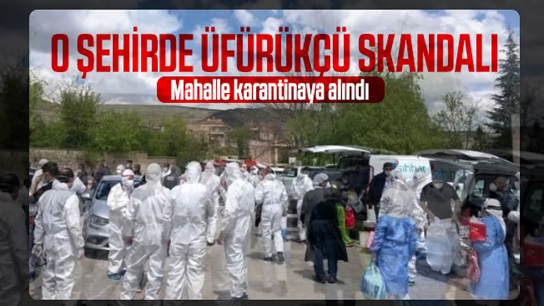 O şehirde üfürükçü skandalı! Tüm mahalle karantinaya alındı