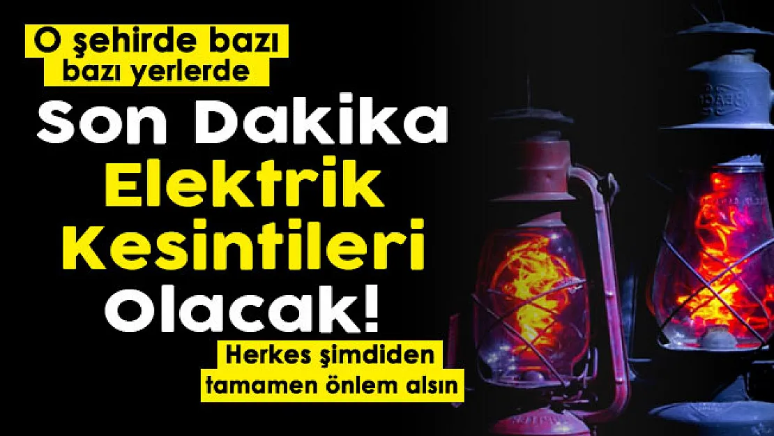 O şehirde yaşayan herkes şimdiden önlem alsın! Bugün il genelinde elektrik kesintileri yaşanacak
