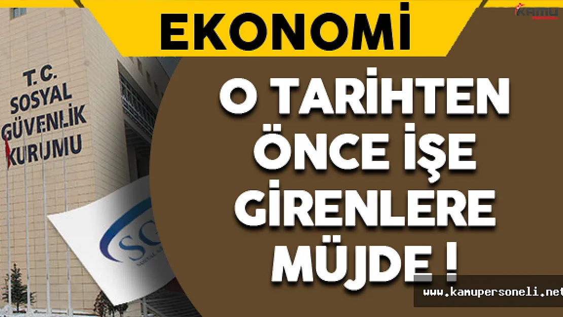 O Tarihten Önce İşe Girenlere Müjde !