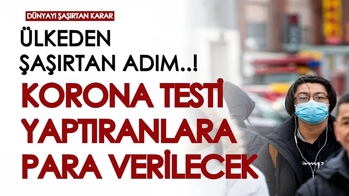 O ülkeden dünyayı şaşırtan adım: Koronavirüs testi pozitif çıkanlara para ödülü veriliyor