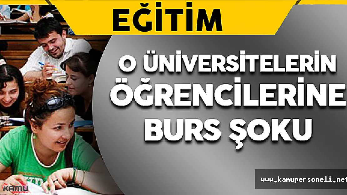 O Üniversitelerin Öğrencilerine Burs Şoku