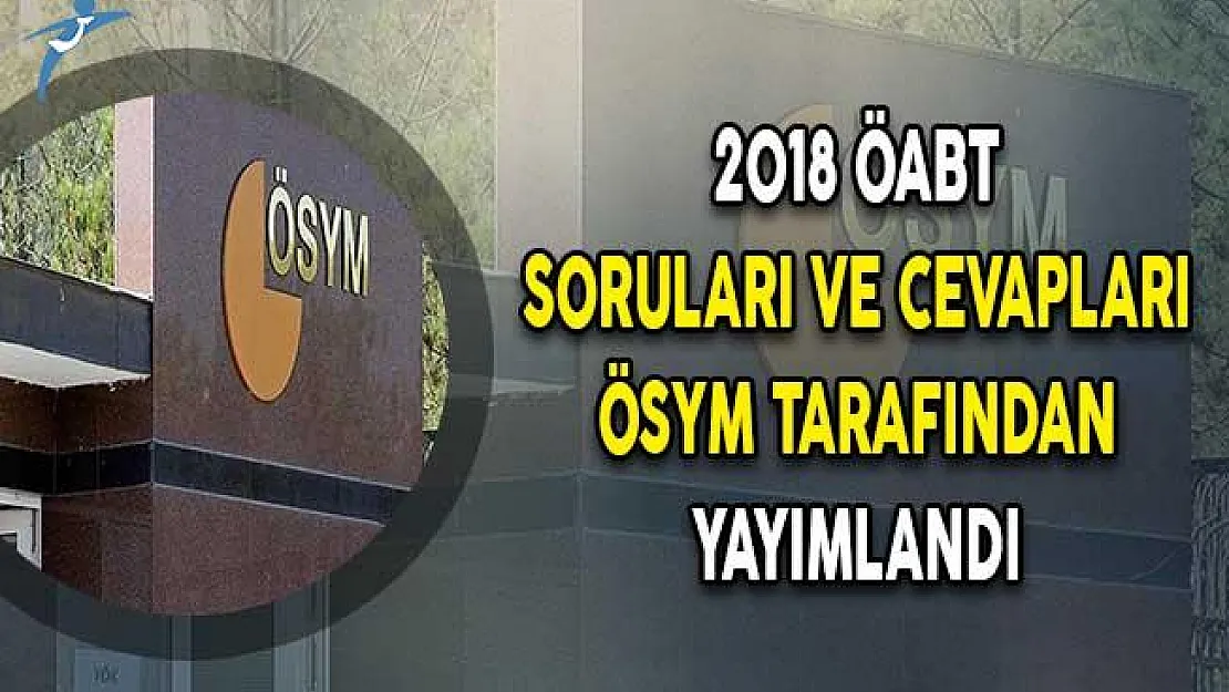 ÖABT Soru ve Cevapları ÖSYM Tarafından Yayımlandı