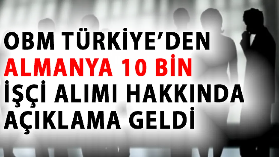 OBM Türkiye'den, Almanya'ya 10 Bin İşçi Alımı Hakkında Son Dakika Açıklaması Geldi!