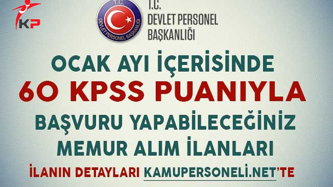 Ocak Ayı İçinde 60 KPSS Puanıyla Başvuru Yapabileceğiniz Memur Alım İlanları