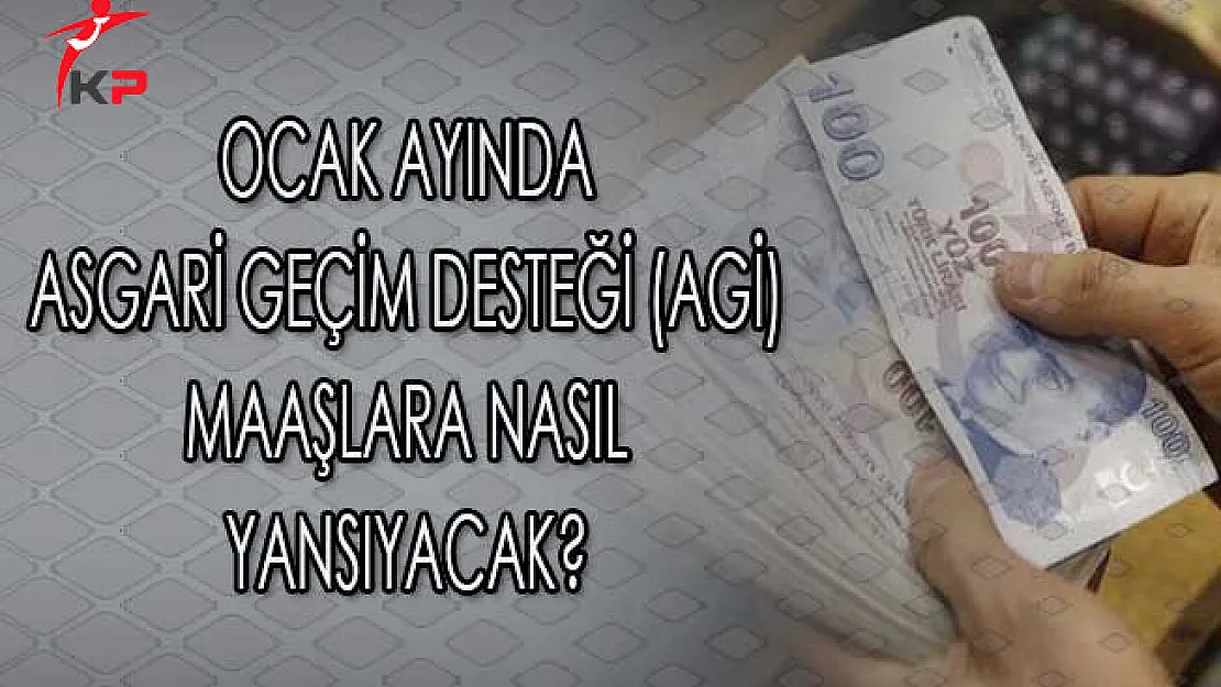 Ocak Ayında Asgari Geçim İndirimi (AGİ) Maaşlara Nasıl Yansıyacak?