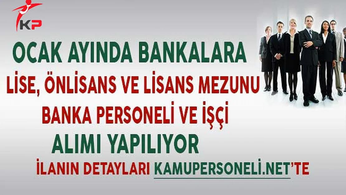 Ocak Ayında Bankalara Lise Önlisans ve Lisans Mezunu İşçi ve Banka Personeli Alımı Yapılıyor