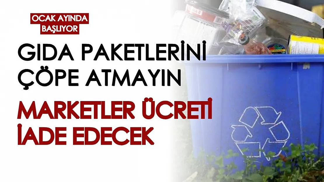 Ocak ayında başlıyor! Ürün paketlerini çöpe atmayın, marketler ücreti iade edecek