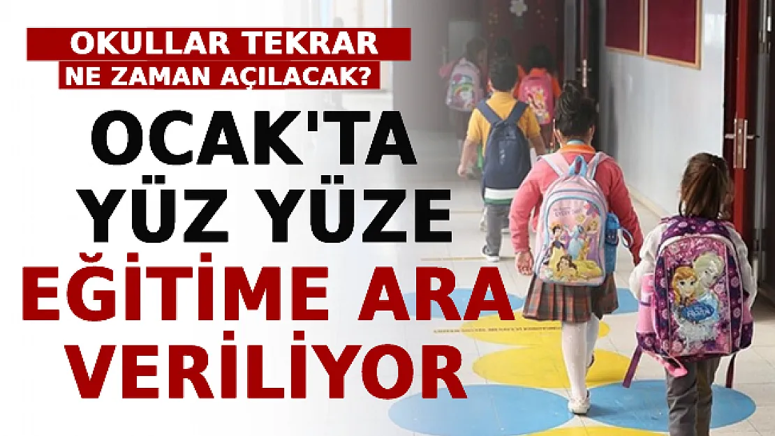 Ocak'ta Yüz Yüze Eğitime Ara Veriliyor! Okullar Tekrar Ne Zaman Açılacak?