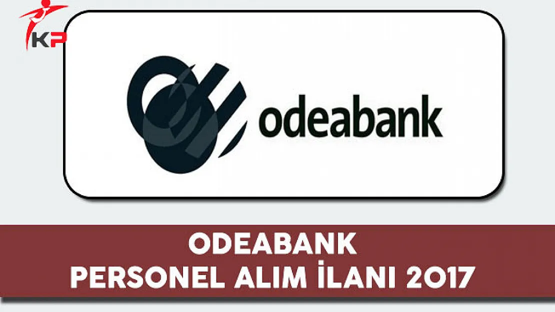 Odea Bank Personel Alım İlanı 2017