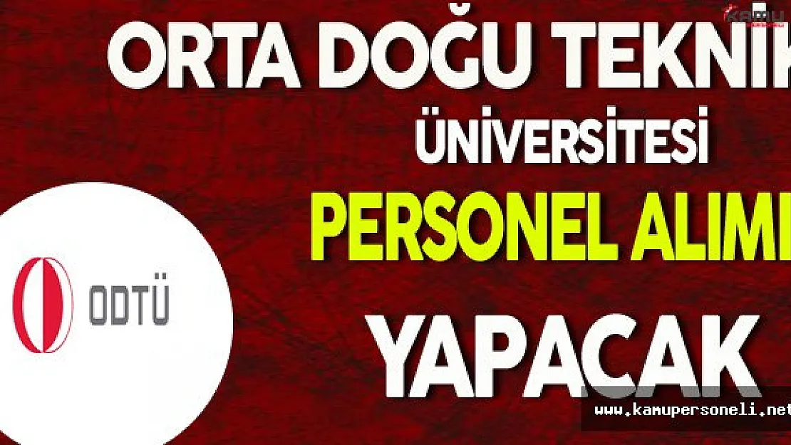 ODTÜ Personel Alımı Yapacak