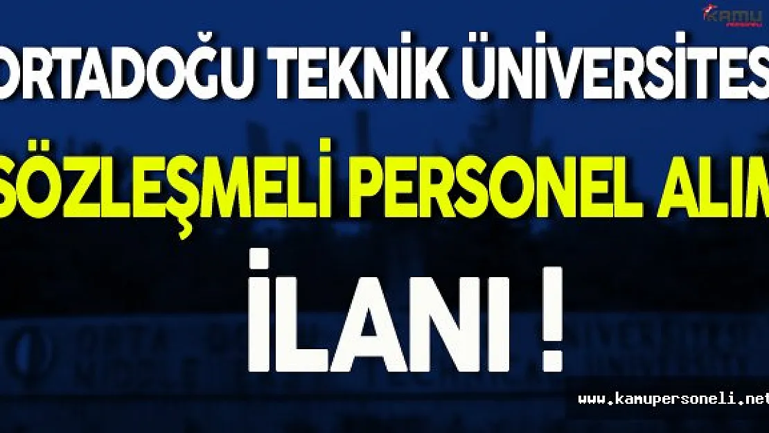 ODTÜ Sözleşmeli Personel Alım İlanı