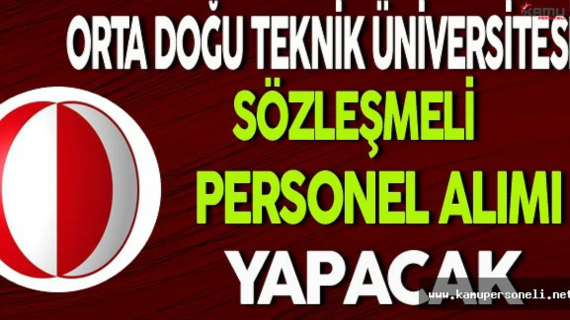 ODTÜ Sözleşmeli Personel Alımı Yapacak