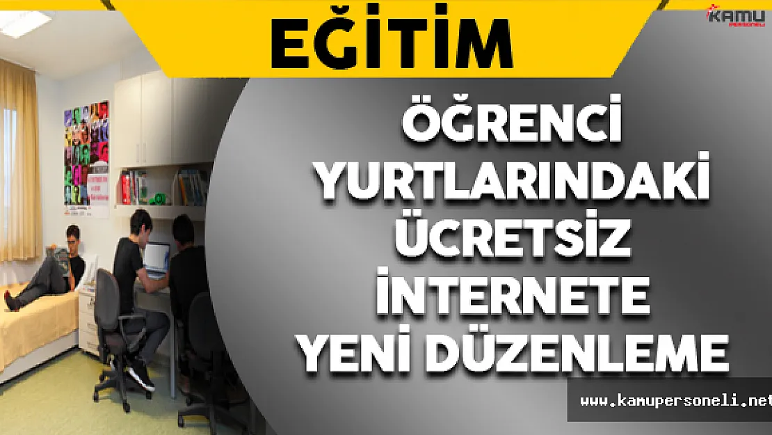 Öğrenci Yurtlarındaki Ücretsiz İnternete Yeni Düzenleme
