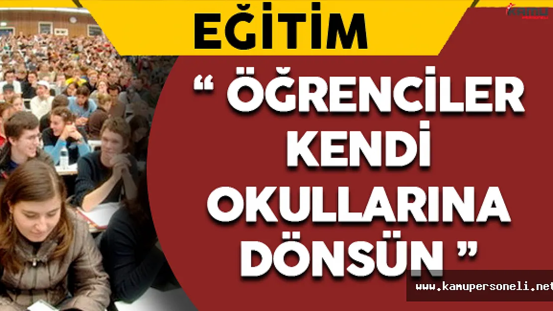 'Öğrenciler Kendi Okullarına Dönsün'
