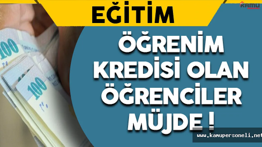 Öğrenim Kredisi Borcu Olan Öğrenciler Müjde !